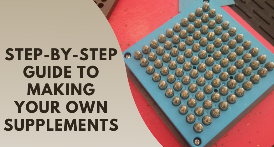 Complete Guide to Making Your Own Supplements at Home