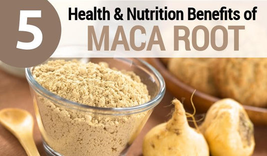Top 5 Health & Nutrition Benefits of Maca Root